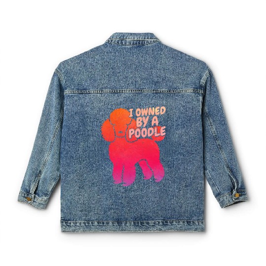 I Owned By A Poodle Dog Dad Puppy Mom Classic Women's Denim Jackets