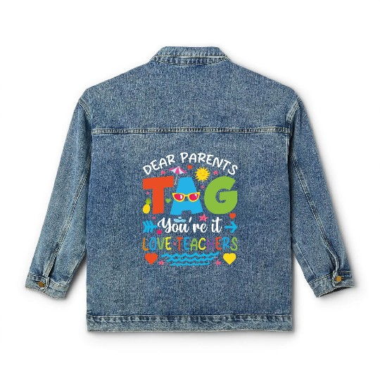 Dear Parents Tag You're It Love Teachers Classic Women's Denim Jackets