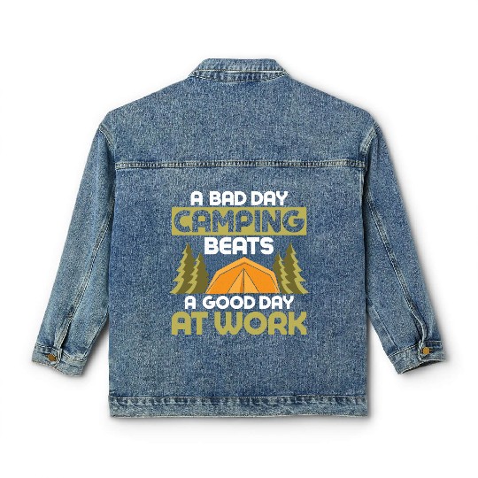 A Bad Day Camping Beats A Good Day At Work Camper Classic Women's Denim Jackets