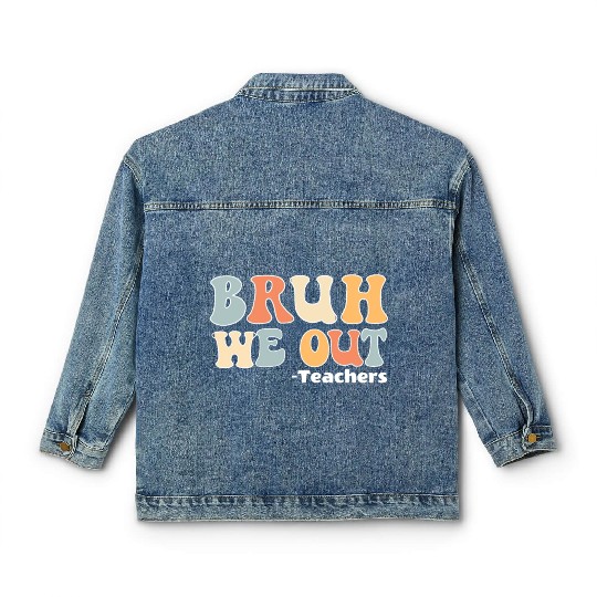 Bruh We Out Happy Last Day Of School Teacher Classic Women's Denim Jackets