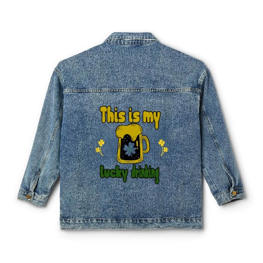 This is my lucky drinking Classic Women's Denim Jackets