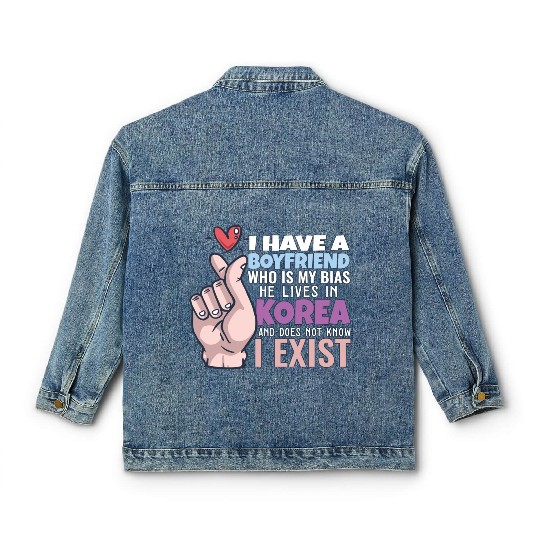 I Have A Boyfriend Kpop Idol Fan K Drama Lover I Classic Women's Denim Jackets