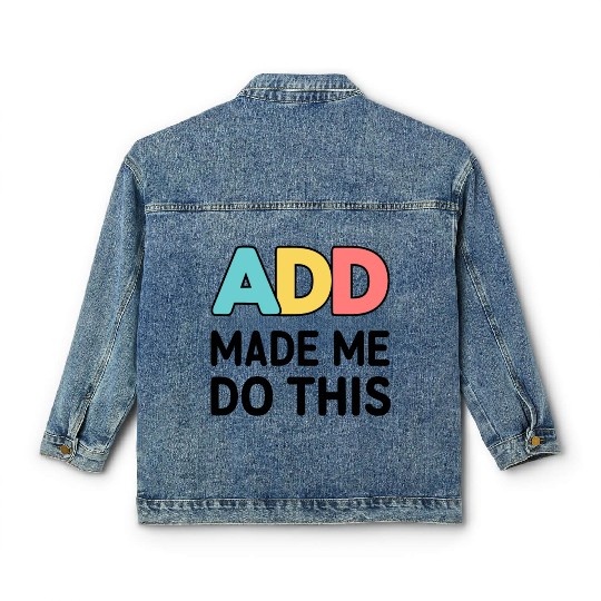 Embrace Neurodiversity With ADD Awareness Humor Classic Women's Denim Jackets