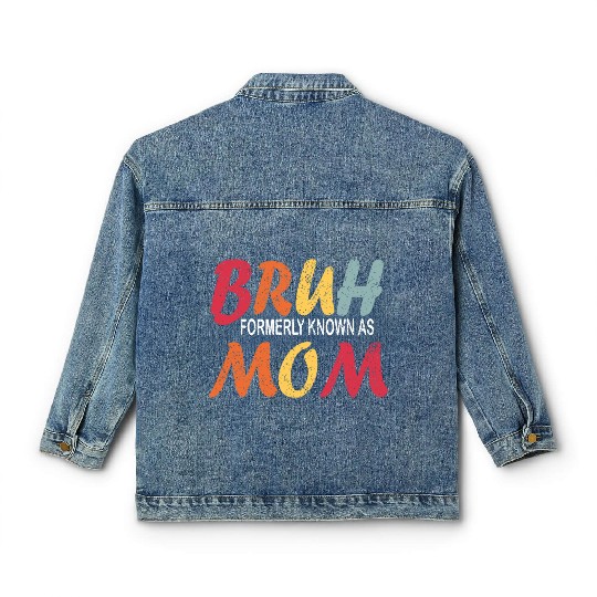 Bruh Formerly Known As Mom Funny Mom Mother's Day Classic Women's Denim Jackets
