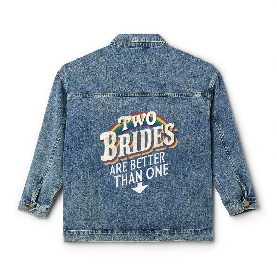 Two Brides Are Better Than One Lesbian Wedding Classic Women's Denim Jackets