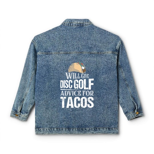 Will Give Disc Golf Advice For Tacos Disc Golfer F Classic Women's Denim Jackets