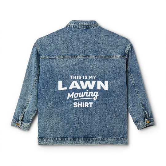 This is My Lawn Mowing Funny Mower Classic Women's Denim Jackets
