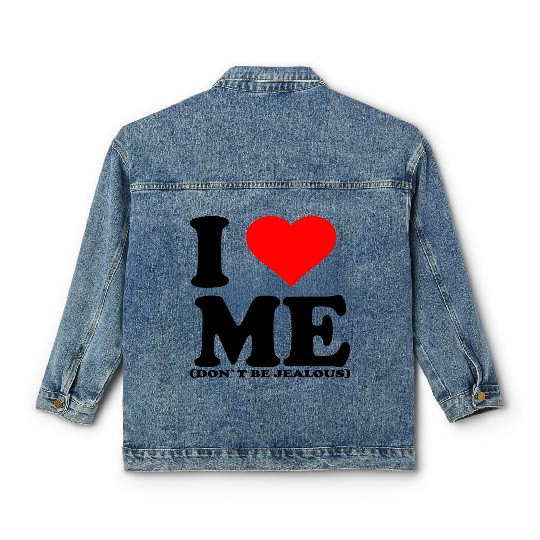 I Love Me Don t be jealous Classic Women's Denim Jackets