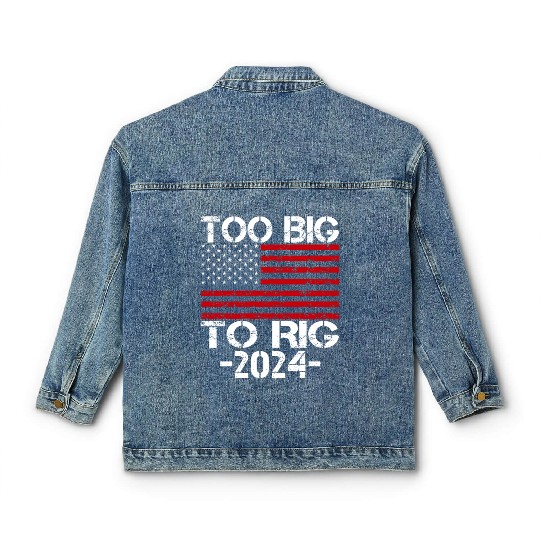 Too Big To Rig 2024 Elections Classic Women's Denim Jackets