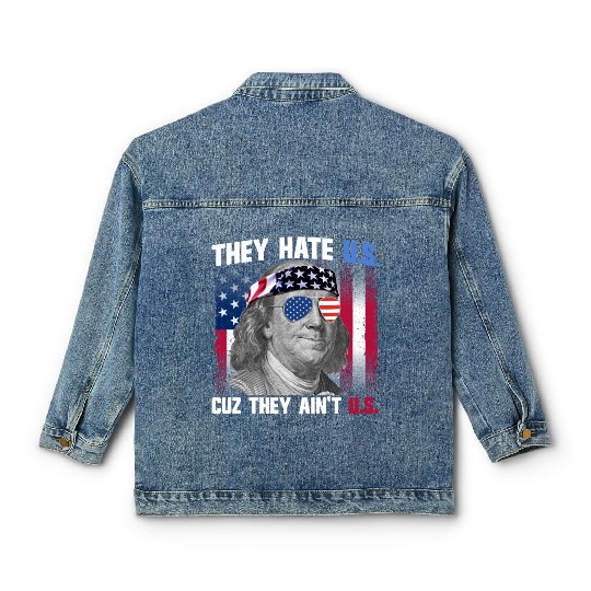 They Hate US Cuz They Ain't US Ben Franklin Classic Women's Denim Jackets