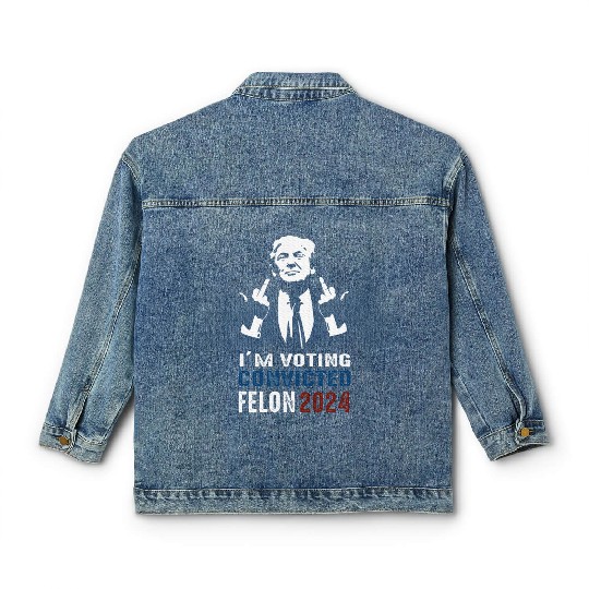 Yes I'm Voting Convicted Felon 2024 Classic Women's Denim Jackets