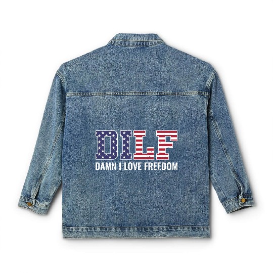 DILF - Damn I Love Freedom, USA Patriotic July 4th Classic Women's Denim Jackets