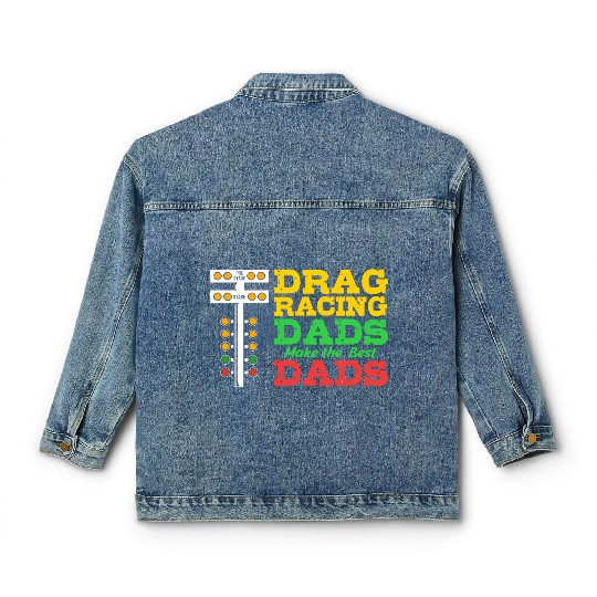 Fathers Day Racing Car Lover Drag Racing Dad Classic Women's Denim Jackets
