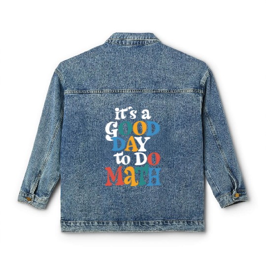 It's A Good Day to Do Math Teacher Inspirational Classic Women's Denim Jackets