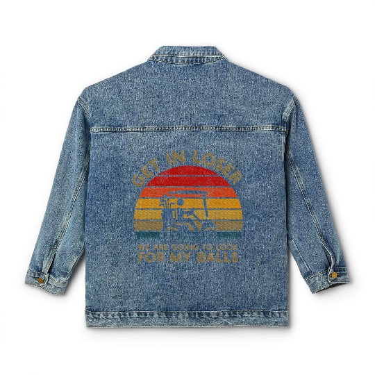 Get In Loser Look For My Golf Ball Golf Cart Classic Women's Denim Jackets