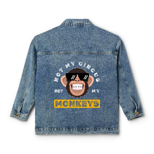 Not my Circus, not my Monkeys! Funny Animal Monkey Classic Women's Denim Jackets