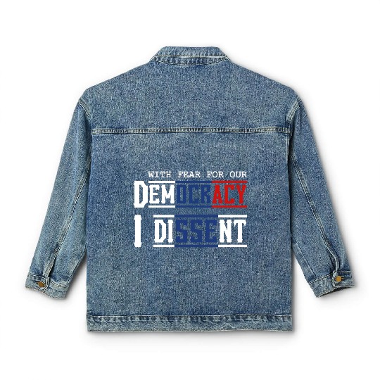 With Fear For Our Democracy I Dissent Election Classic Women's Denim Jackets