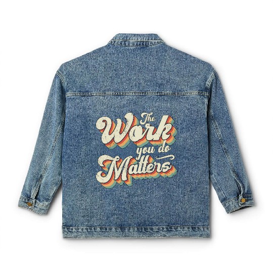 School Counselor The Work You Do Matters Counselor Classic Women's Denim Jackets