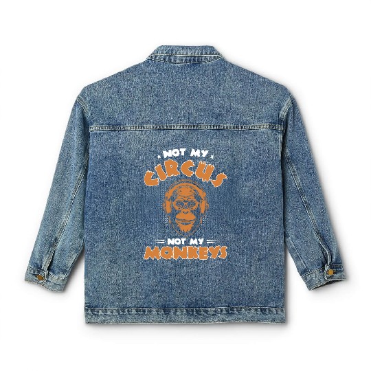 Not my Circus, not my Monkeys! Funny Animal Monkey Classic Women's Denim Jackets