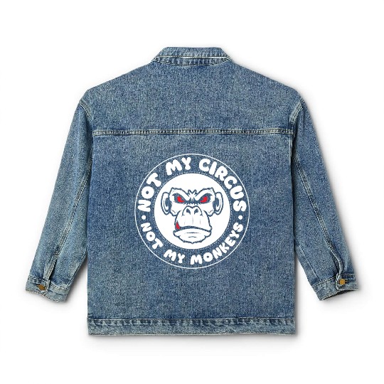 Not my Circus, not my Monkeys! Funny Animal Monkey Classic Women's Denim Jackets