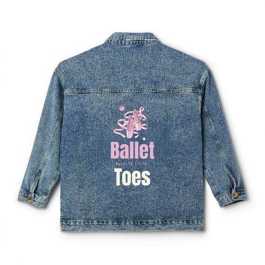 Ballet Keeps Me On My Toes Theatrical Nutcracker Classic Women's Denim Jackets