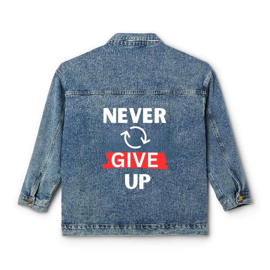 "Never Give Up" Motivational design Classic Women's Denim Jackets