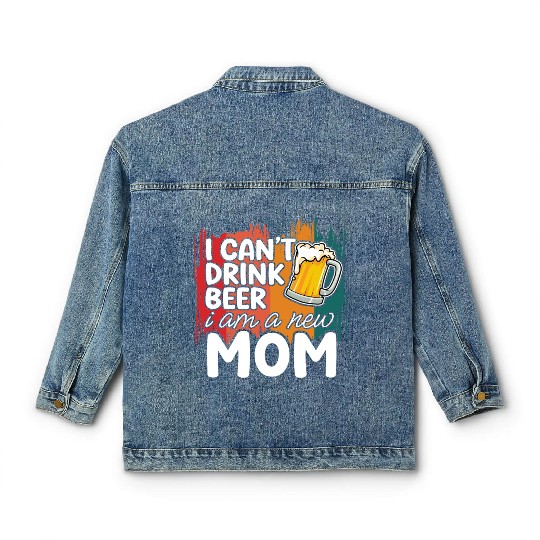 Mom summer Classic Women's Denim Jackets gift | new mom can't drink beer