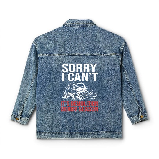 Funny Demolition Derby Its Demolition Derby Season Classic Women's Denim Jackets