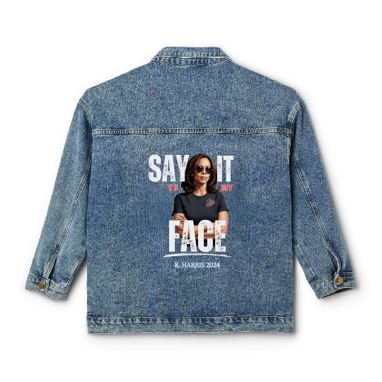 SAY IT TO MY FACE - Kamala Harris Classic Women's Denim Jackets