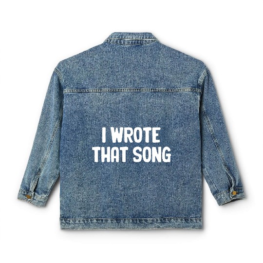 I Wrote That Song Writer Karaoke Guitarist Choir Classic Women's Denim Jackets