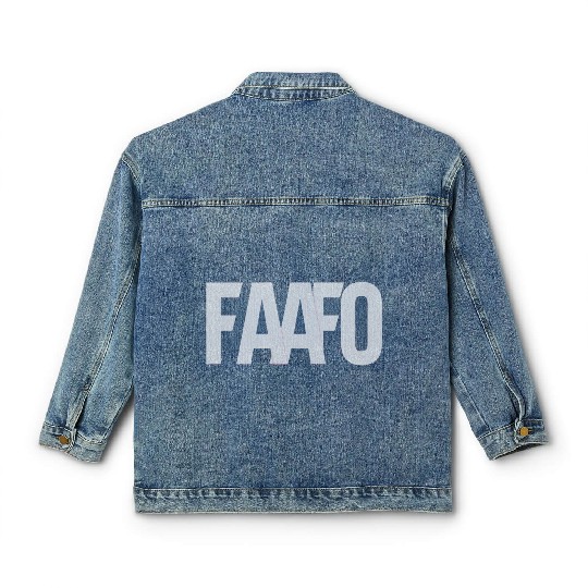 FAAFO - Fuck Around and Find Out Classic Women's Denim Jackets