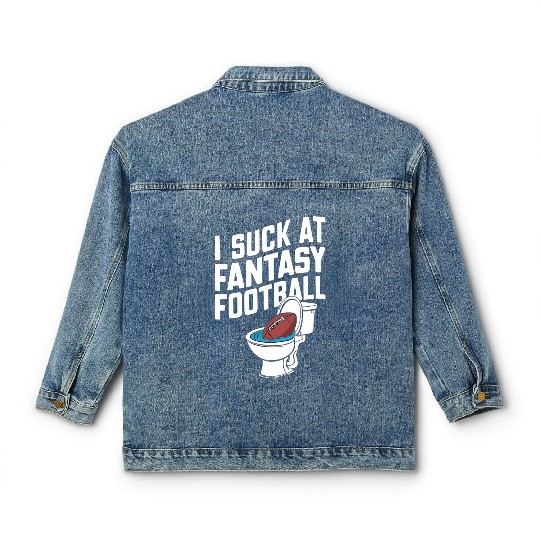 FUNNY I SUCK AT FANTASY FOOTBALL TOILET LAST PLACE Classic Women's Denim Jackets
