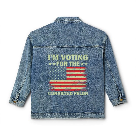 I m Voting For The Convicted Felon Us Flag Classic Women's Denim Jackets
