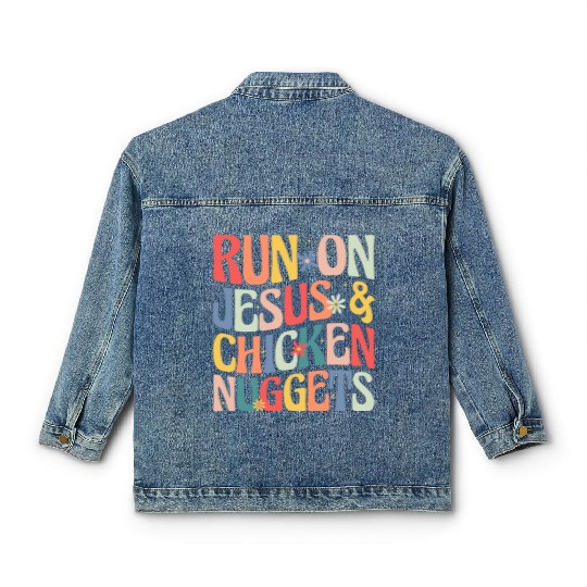 Run on Jesus and Chicken Nuggets Classic Women's Denim Jackets
