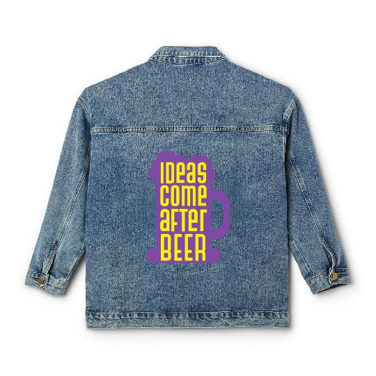 Ideas Come After Beer Funny Alcohol Beer Classic Women's Denim Jackets