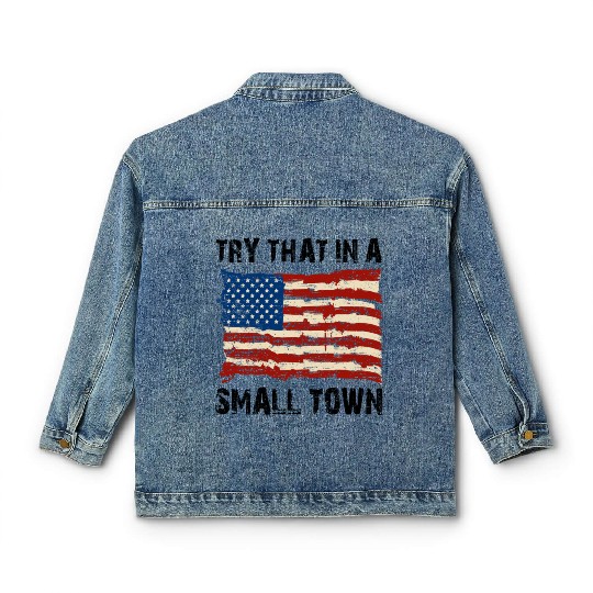 Try That In a Small Town US Flag Classic Women's Denim Jackets