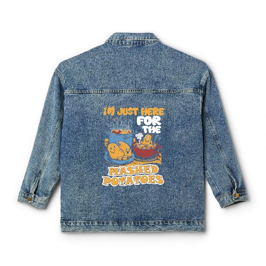 I'm Just Here For The Mashed Potatoes Thanksgiving Classic Women's Denim Jackets