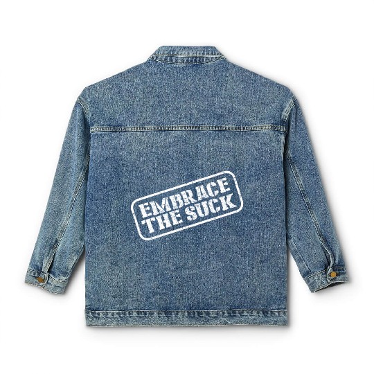 Embrace The Suck Classic Women's Denim Jackets