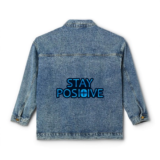 Stay Positive - Uplifting and Motivational Design Classic Women's Denim Jackets