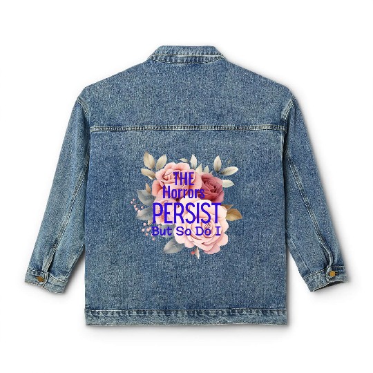 The horrors persist but so do I Classic Women's Denim Jackets