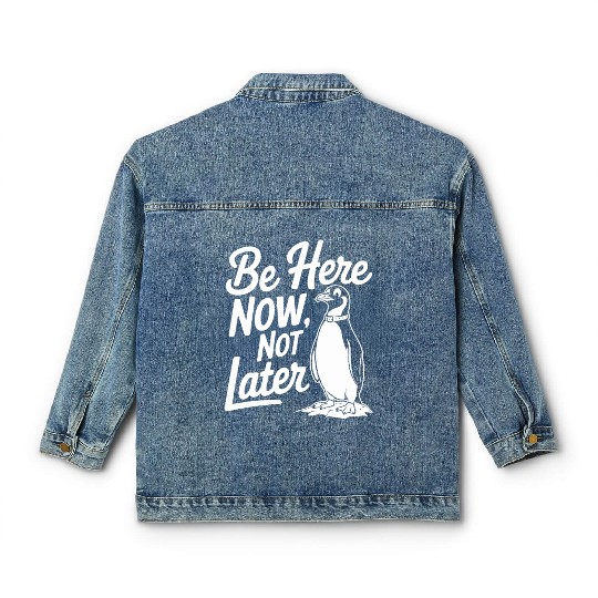 Be Here Now Not Later Mindfulness Penguin Classic Women's Denim Jackets