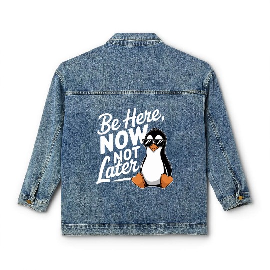Be Here Now Not Later Mindfulness Vibes Classic Women's Denim Jackets