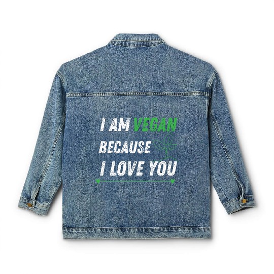 I am vegan because I love you Classic Women's Denim Jackets