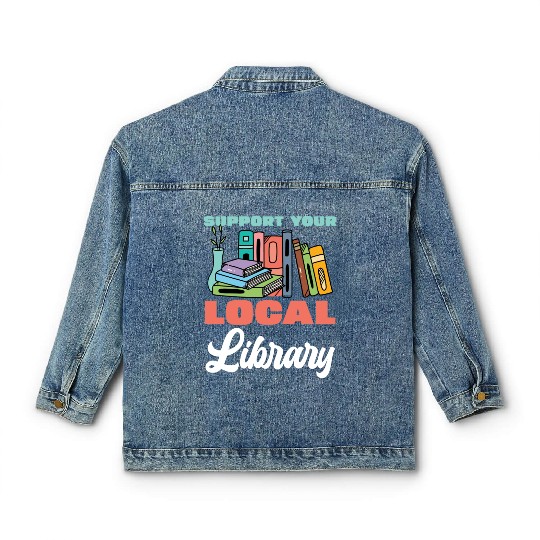 Support Your Local Library Books Reading Classic Women's Denim Jackets