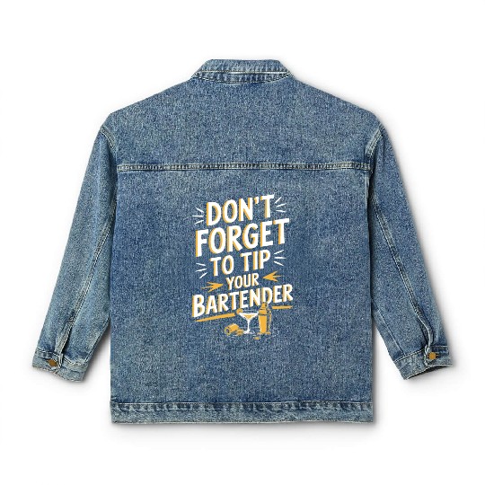 Don t Forget To Tip Your Bartender for Funny Classic Women's Denim Jackets