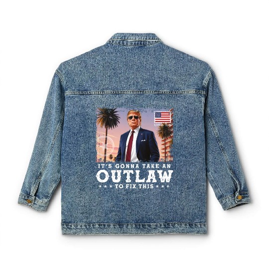 Trump Felon 2024 - It's Gonna Take an Outlaw To Classic Women's Denim Jackets