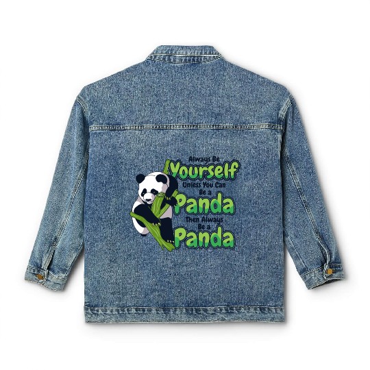 Always Be Yourself Unless You Can Be A Panda Classic Women's Denim Jackets