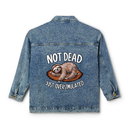 Funny sloth not dead just overstimulated Classic Women's Denim Jackets