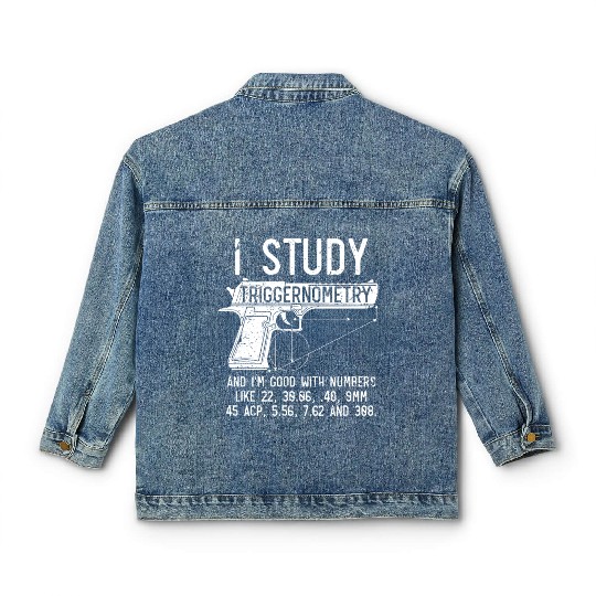 I Study Triggernometry Good With Numbers Gun Classic Women's Denim Jackets