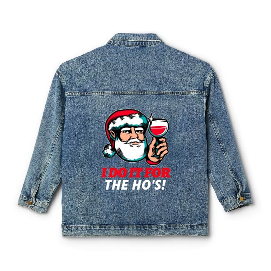 I Do It For The Ho's Classic Women's Denim Jackets